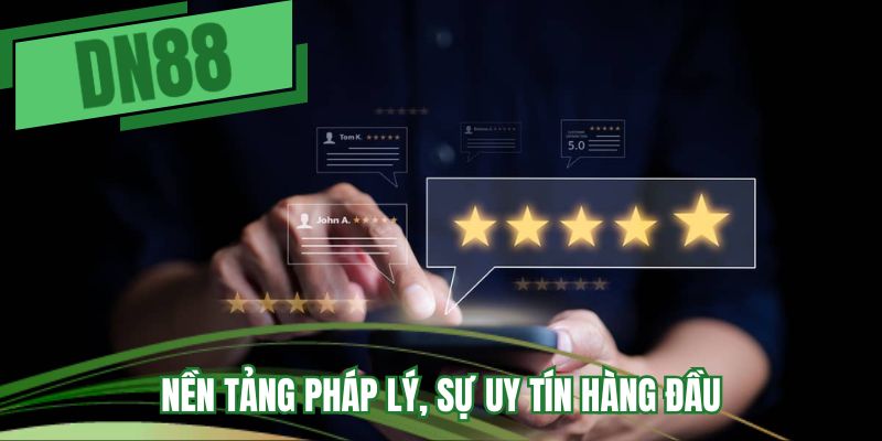Nền tảng pháp lý, sự uy tín hàng đầu