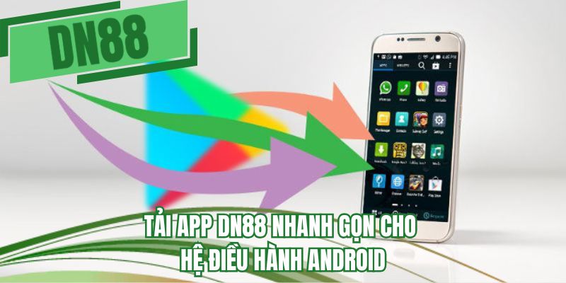 Tải app DN88 nhanh gọn cho hệ điều hành Android